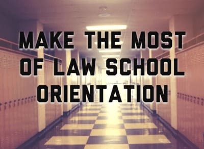 make the most of law school orientation