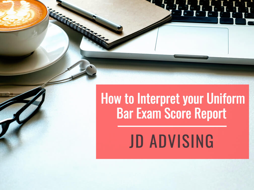 interpret uniform bar exam score report, dissect ube score report, ube score report means, ube score means, uniform bar exam score breakdown
