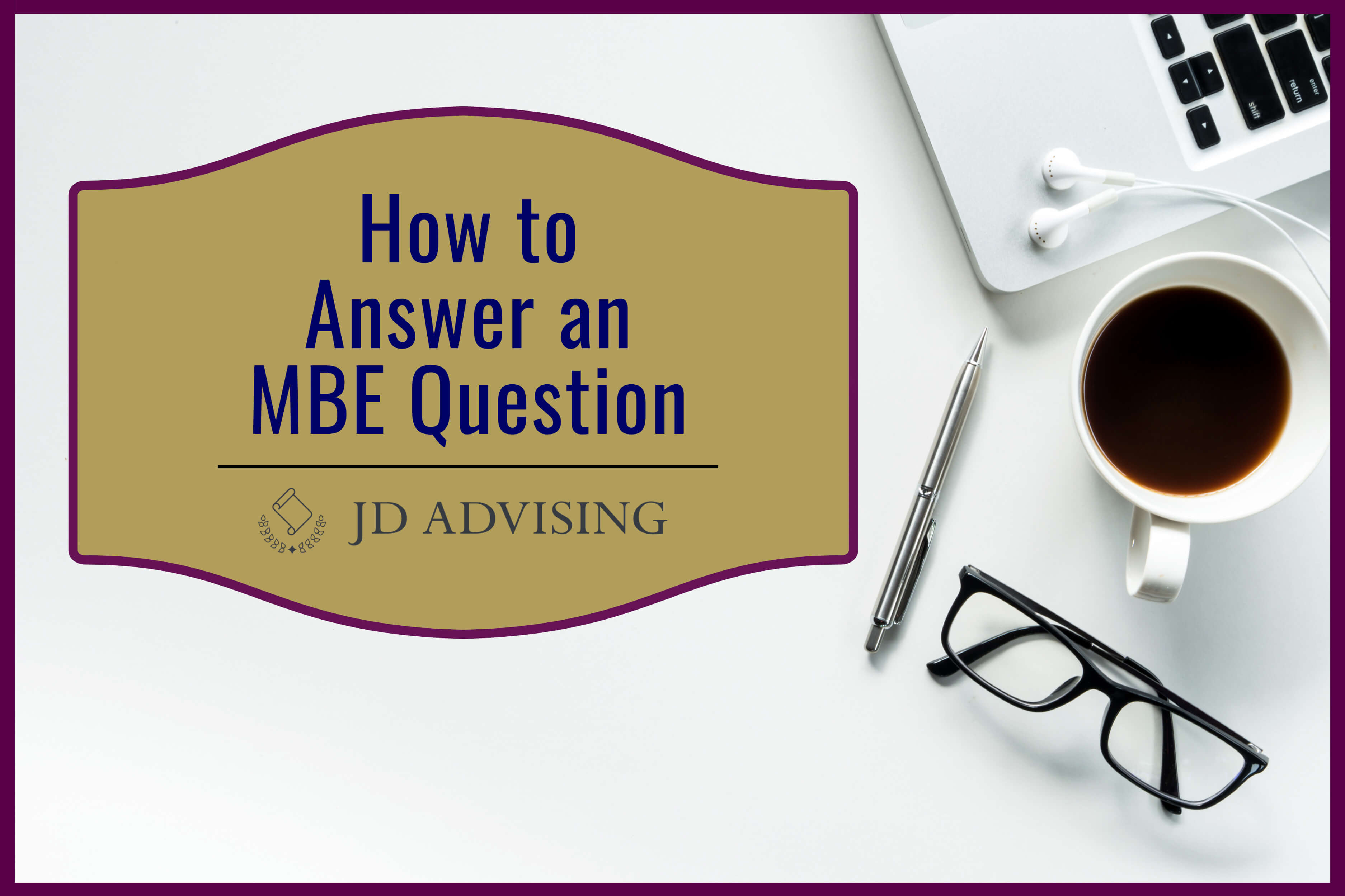 how to answer an MBE question, dissect mbe question, improve mbe score