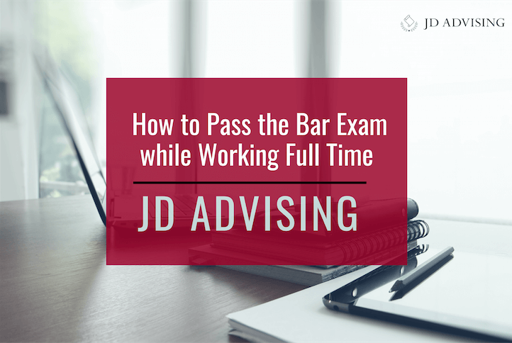 how to pass the bar exam while working full time, working full time studying for the bar exam, tips for studying for the bar and working 