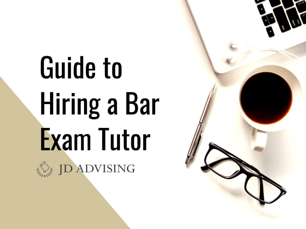 Guide to Hiring a Bar Exam Tutor JD Advising