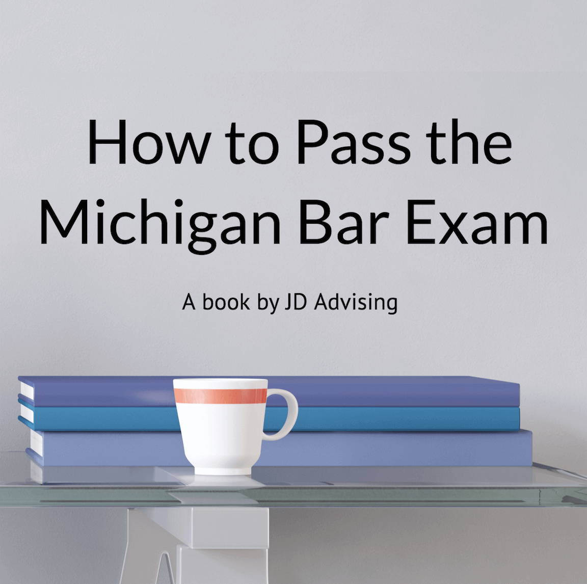 How_To_Pass_the_Michigan_Bar_exam JD Advising
