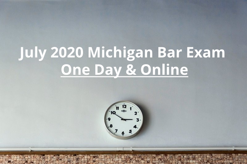July 2020 Michigan Bar Exam One Day & Online