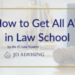 how to get all A's in law school, get all As law school, how to graduate top of class in law student, how to be top law student