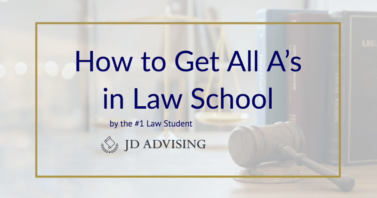 how to get all A's in law school, get all As law school, how to graduate top of class in law student, how to be top law student