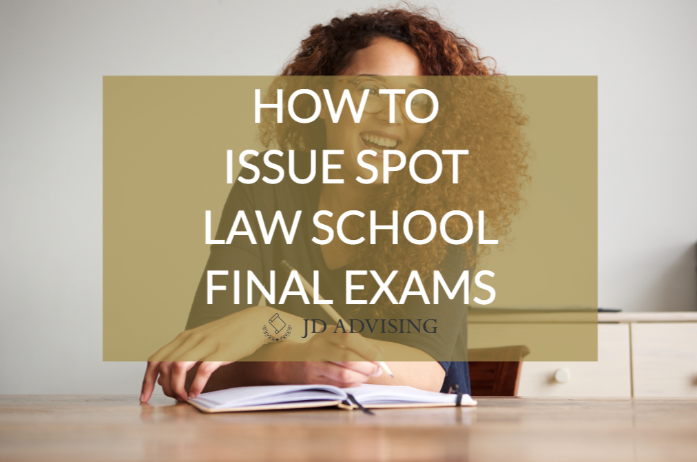 issue spotting law school final exams, issue spot law school final exams