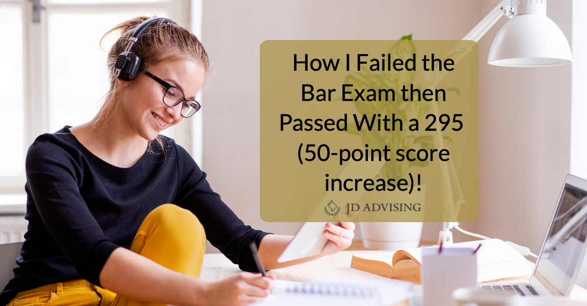 how i failed the bar exam then passed with a 295, 50 point score increase jd advising