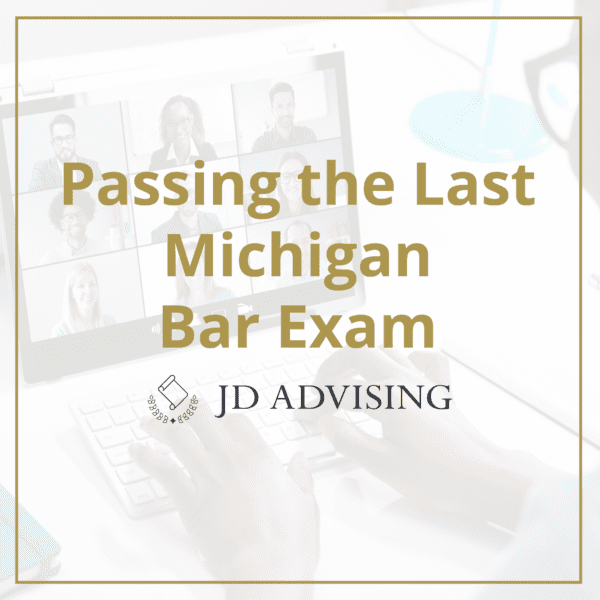 Preparing for the Last Michigan Bar Exam JD Advising