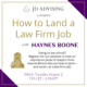 how to land a law firm job jd advising haynes boone